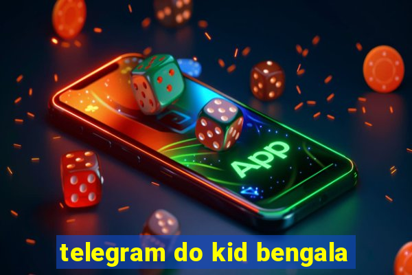 telegram do kid bengala